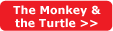 Check out The Monkey and the Turtle